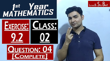 11th Math | Exercise: 9.2 | Class: 02 |Question: 04 (All Parts) | by Syed Bakht