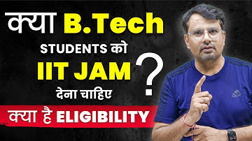 क्या B.Tech Student IIT JAM exam दे सकता है ? | Eligibility Criteria of IIT JAM 2024 for B.Tech