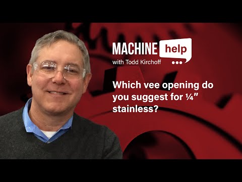 Which press brake vee die opening should I use for 1/4 inch stainless steel? | Machine Help