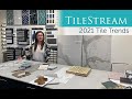 TileStream - 2021 Tile Trends
