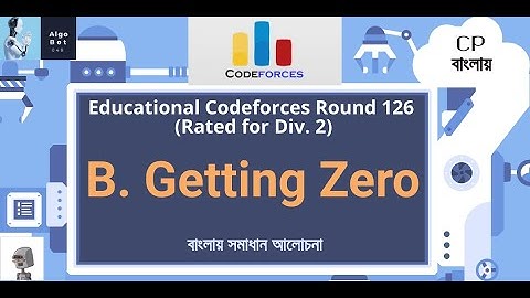 B. Getting Zero || Educational Codeforces Round 126 (Rated for Div. 2) || বাংলায় সমাধান আলোচনা ||