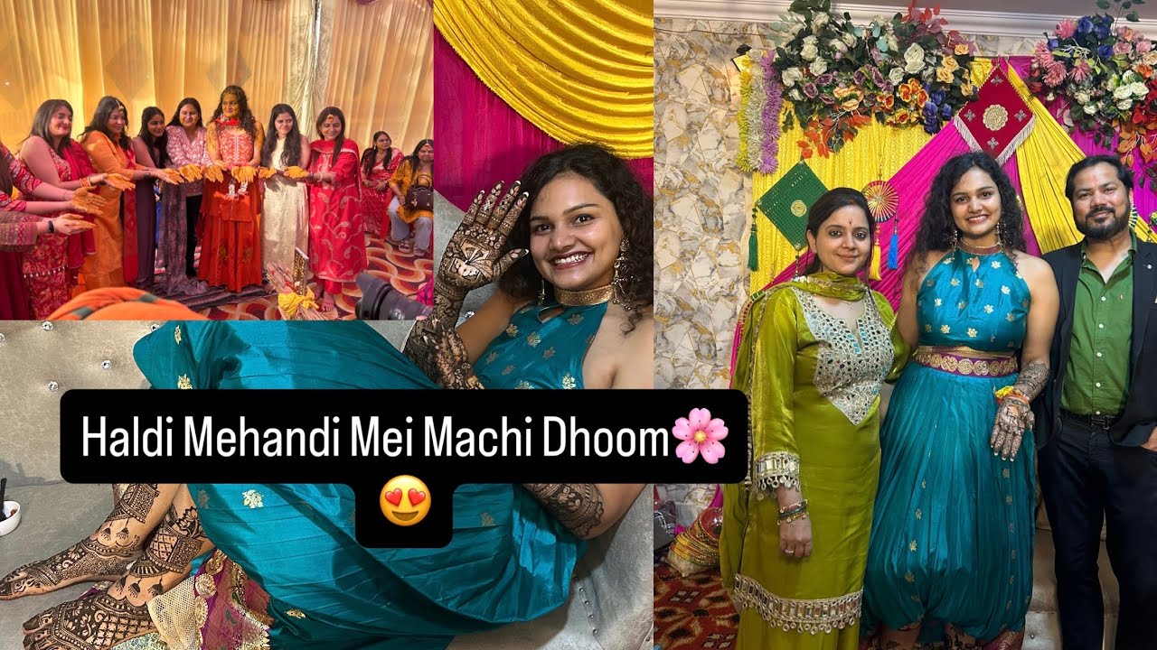 Haldi Aur Mehandi Mei Dhoom Mach Gayi😄😄