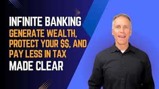 Infinite Banking to generate wealth, protect your money, and pay less in tax!
