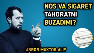 NOS VA SIGARET TAHORATNI BUZADIMI?|ABROR MUXTOR ALIY