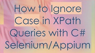 How to Ignore Case in XPath Queries with C#  Selenium/Appium