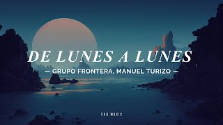 DE LUNES A LUNES - Grupo Frontera, Manuel Turizo (Letra/Lyrics)