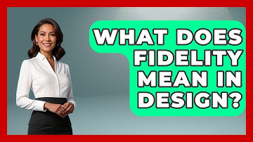What Does Fidelity Mean In Design? - Graphic Design Nerd