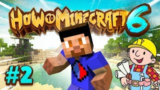 BUILDING A HOME - How To Minecraft #2 (Season 6)