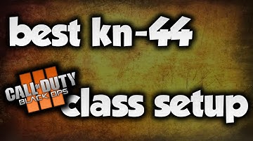 MOST OP CLASS SETUP FOR THE KN-44 - BLACK OPS 3