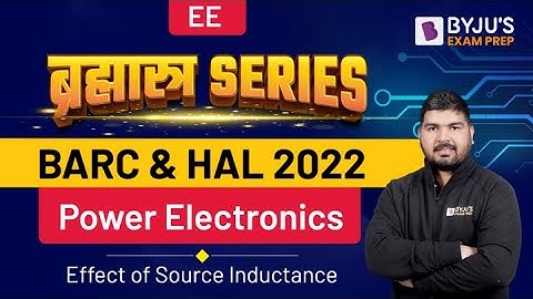 Effect of Source Inductance | Power Electronics in Hindi | Electrical Engineering | BARC & HAL 2022