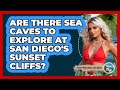 Are There Sea Caves To Explore At San Diego's Sunset Cliffs? - Everything About San Diego