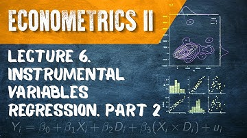 Econometrics II. Lecture 6. Instrumental Variables Regression. Part 2