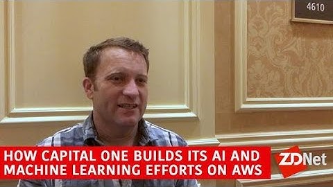 How Capital One builds its AI and machine learning efforts on AWS | ZDNet