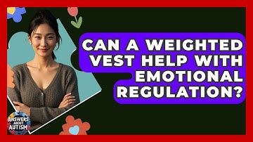 Can A Weighted Vest Help With Emotional Regulation? - Answers About Autism