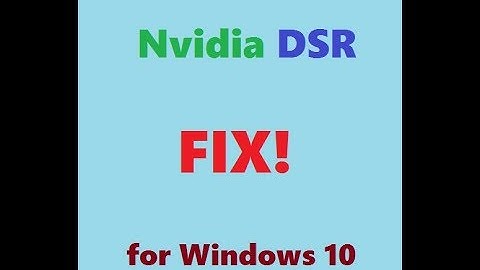 Nvidia DSR fix for Windows 10