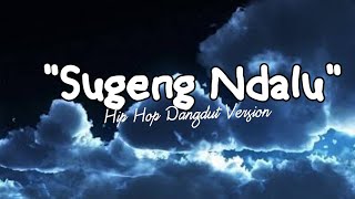 'Sugeng Ndalu' (Denny Caknan) | Hip Hop Dangdut Version