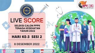 LIVE SCORE SELEKSI PPPK TENKES HARI KE-3 SESI KE-2 TANGGAL 08 DESEMBER 2022