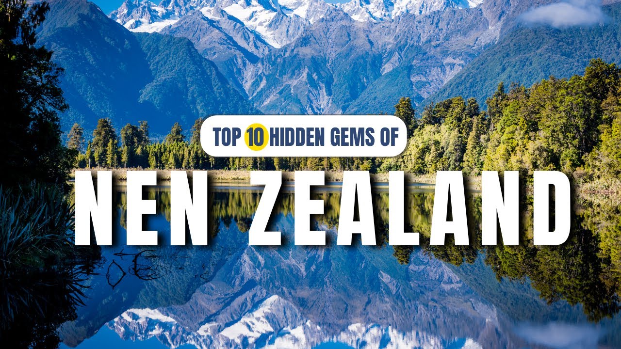 10 Hidden Gems of New Zealand You Must See