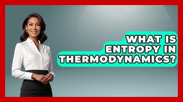 What Is Entropy in Thermodynamics? | Thermodynamics For Everyone News