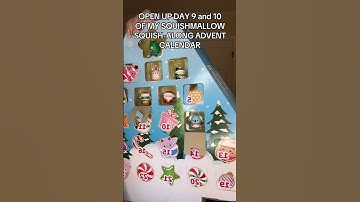 OPEN UP DAY 9 AND 10 OF MY SQUISHMALLOW SQUISH-ALONG ADVENT CALENDAR
