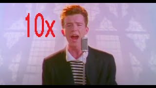 Never Gonna Give You Up But Every 10 Seconds It Goes Faster