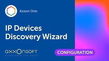 IP Device Discovery Wizard Axxon One