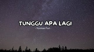 Nyoman Paul - Tunggu Apa Lagi  lirik
