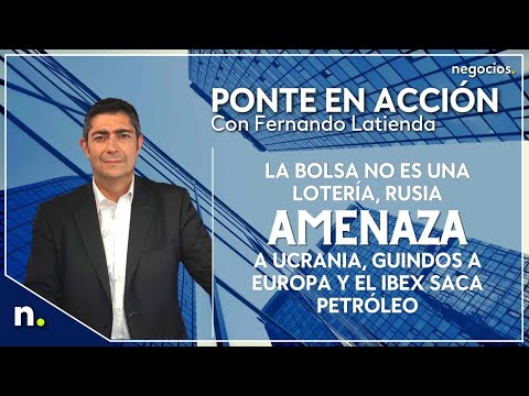 La bolsa no es una loter&iacute;a, Rusia amenaza a Ucrania, Guindos a Europa y el Ibex saca petr&oacute;leo