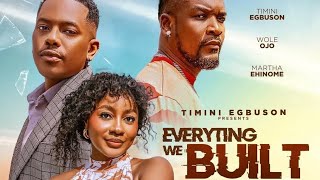 EVERYTHING WE BUILT  TIMINI EGBUSON, WOLE OJO, MARTHA EHINOME. 