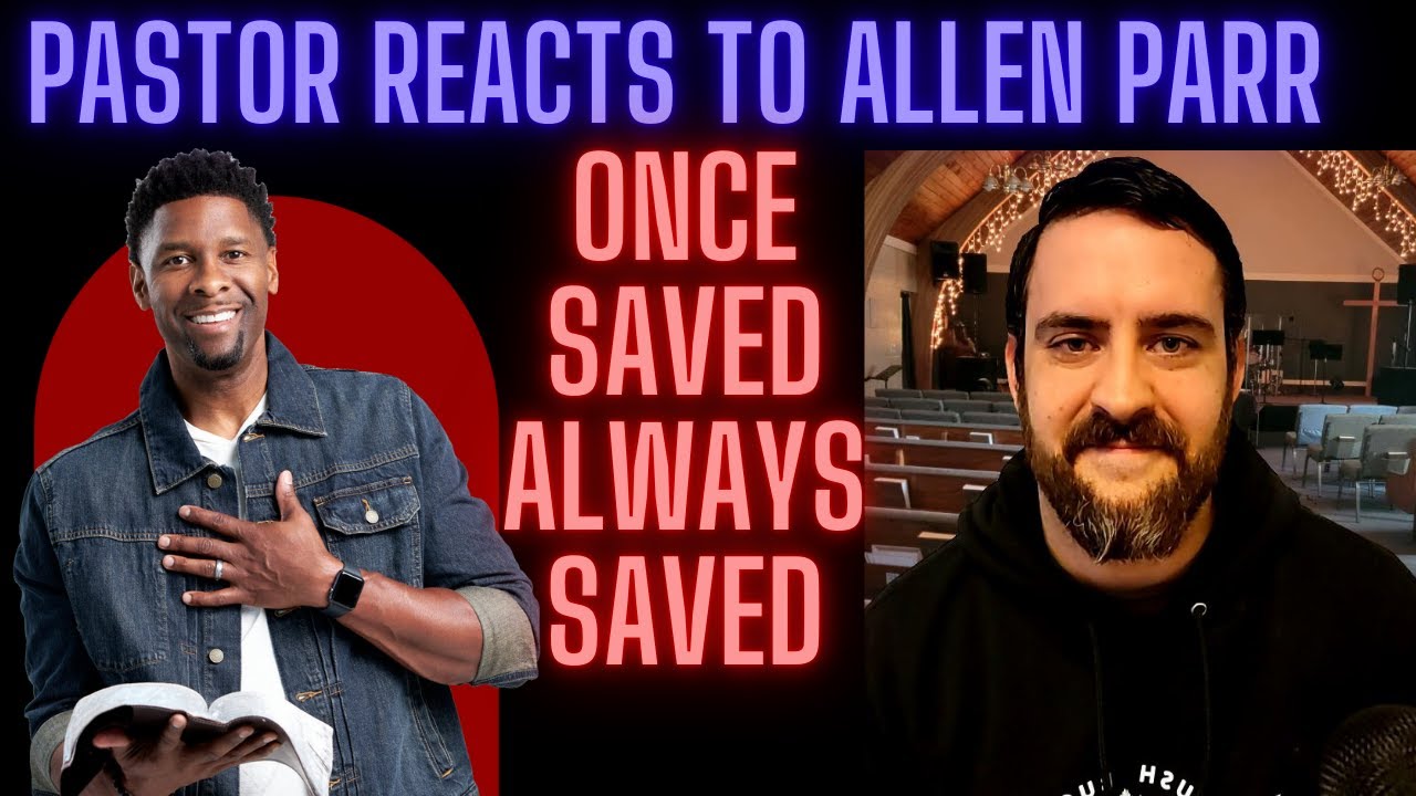 Pastor Reacts To @thebeatagp Allen Parr And Once Saved Always Saved