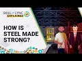 How is Steel made Strong? | Explained by Skill-Lync