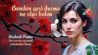 Benden Geri Durma Ne Olur Balım - Arabesk / Damar Dost Nefesi 2026