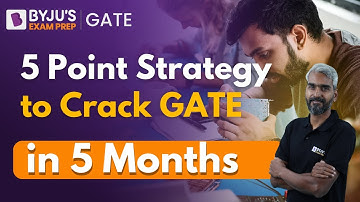 5 Point Strategy to Crack GATE in 5 Months | GATE 2024 Preparation Strategy | BYJU