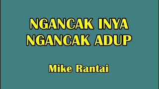 Information NGANCAK INYA NGANCAK ADUP -Mike Rantai (L-R) News