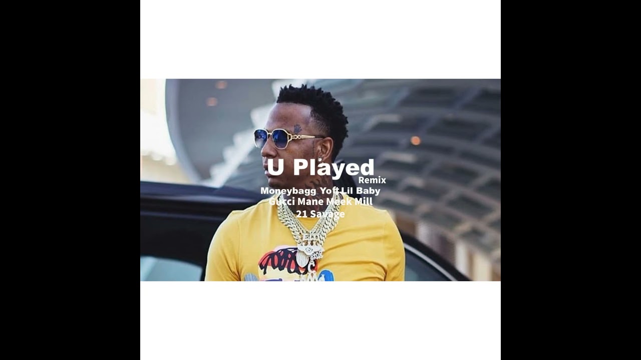 Stream U Played (feat. Lil Baby) by MoneyBagg Yo