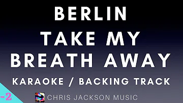 Berlin - Take My Breath Away | Lower Key (Karaoke Version) | Backing Track With Lyrics