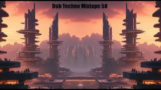 Dub Techno Mixtape 58