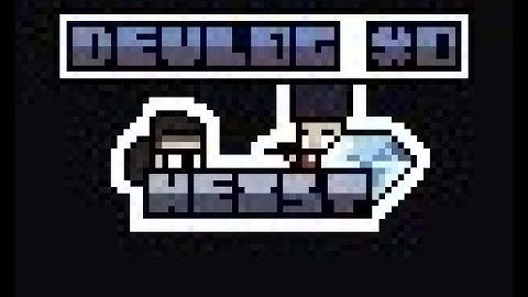 HEIST RE-VISITED DEVLOG #00