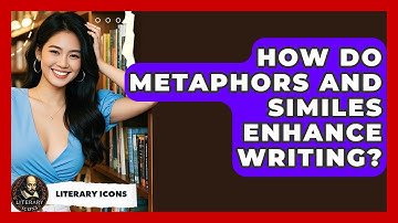 How Do Metaphors And Similes Enhance Writing? - Literary Icons