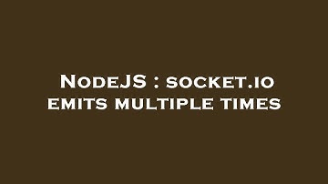 NodeJS : socket.io emits multiple times