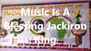 Music Is A Blessing Jackiron King Galazyafiwe Com 102 5 Fm Jul 30 2016 3 6 Am