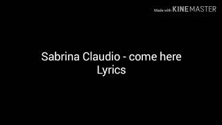 Sabrina Claudio - Come here (Lyrics)
