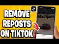 How To Delete or Remove Repost On TikTok - Full Guide