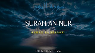 Surah An-Nur With Bangla & English Translation | সূরা আন-নূর | Peaceful & Soothing| Ahmad Al Shalabi