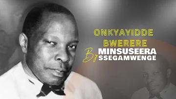 Onkyayidde bwerere by Minsuseera Ssegamwenge