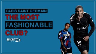 How PSG Became the Most Fashionable Sports Club | Paris Saint Germain |