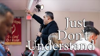 I just Don't Understand | Bishop Eric Aguirre // Living Word Christian Church