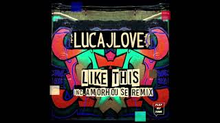 LUCAJLOVE - LIKE THIS ( ORIGINAL MIX ) Resimi