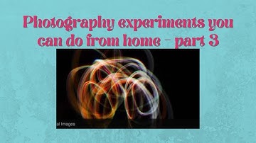 Photography experiments you can do from home - part 3