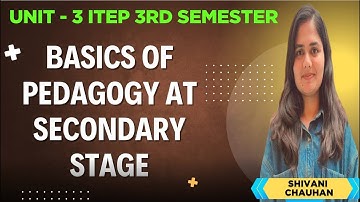 UNIT - 3 - PEDAGOGICAL APPROACHES | BASICS OF PEDAGOGY AT SECONDARY STAGE | ITEP 3rd SEM #ncet2025